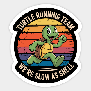 Turtle Running Team We're Slow As Shell  Funny Turtle Quote Runner Humor Sticker